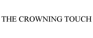 THE CROWNING TOUCH