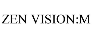 ZEN VISION:M