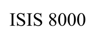 ISIS 8000