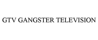 GTV GANGSTER TELEVISION