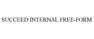 SUCCEED INTERNAL FREE-FORM