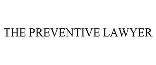 THE PREVENTIVE LAWYER