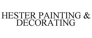 HESTER PAINTING & DECORATING