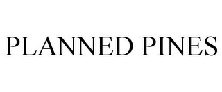 PLANNED PINES