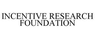 INCENTIVE RESEARCH FOUNDATION