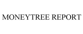 MONEYTREE REPORT