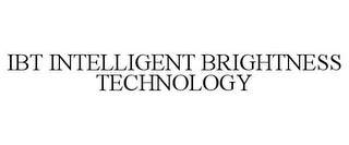 IBT INTELLIGENT BRIGHTNESS TECHNOLOGY