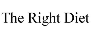 THE RIGHT DIET