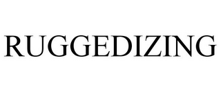RUGGEDIZING