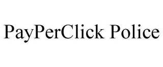 PAYPERCLICK POLICE