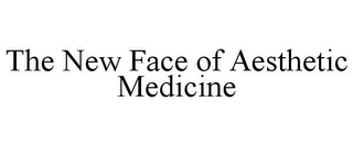THE NEW FACE OF AESTHETIC MEDICINE