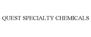 QUEST SPECIALTY CHEMICALS