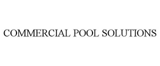 COMMERCIAL POOL SOLUTIONS