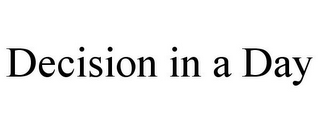 DECISION IN A DAY