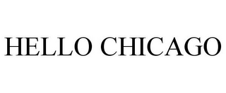 HELLO CHICAGO