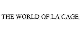 THE WORLD OF LA CAGE