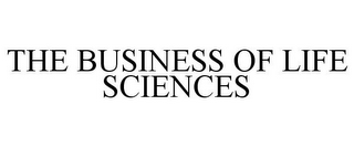 THE BUSINESS OF LIFE SCIENCES