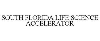 SOUTH FLORIDA LIFE SCIENCE ACCELERATOR