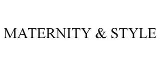 MATERNITY & STYLE