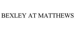 BEXLEY AT MATTHEWS