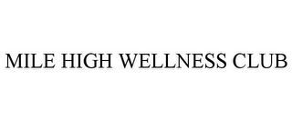 MILE HIGH WELLNESS CLUB