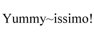 YUMMY~ISSIMO!