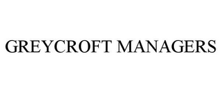 GREYCROFT MANAGERS