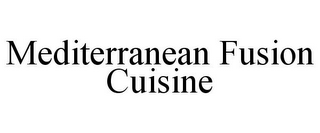 MEDITERRANEAN FUSION CUISINE