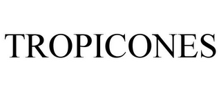 TROPICONES
