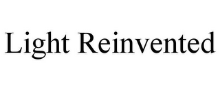 LIGHT REINVENTED