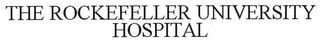 THE ROCKEFELLER UNIVERSITY HOSPITAL