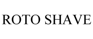 ROTO SHAVE