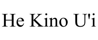 HE KINO U'I