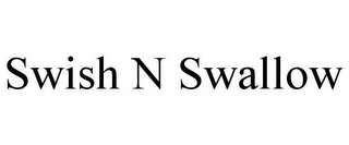 SWISH N SWALLOW