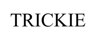 TRICKIE
