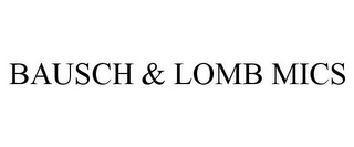 BAUSCH & LOMB MICS
