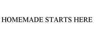 HOMEMADE STARTS HERE