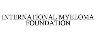 INTERNATIONAL MYELOMA FOUNDATION