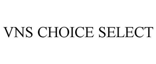 VNS CHOICE SELECT