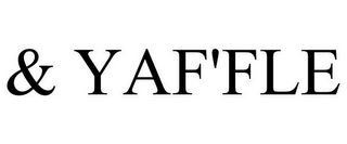 & YAF'FLE