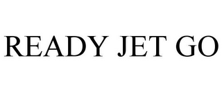 READY JET GO