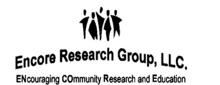 ENCORE RESEARCH GROUP, LLC. ENCOURAGINGCOMMUNITY RESEARCH AND EDUCATION