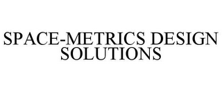 SPACE-METRICS DESIGN SOLUTIONS