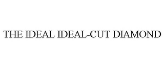 THE IDEAL IDEAL-CUT DIAMOND