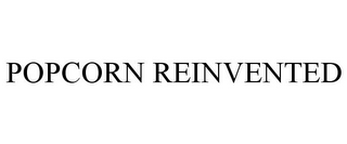 POPCORN REINVENTED