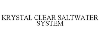 KRYSTAL CLEAR SALTWATER SYSTEM