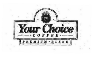 YOUR CHOICE · COFFEE · YC · PREMIUM · BLEND