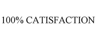 100% CATISFACTION