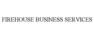 FIREHOUSE BUSINESS SERVICES