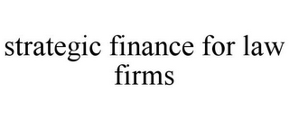 STRATEGIC FINANCE FOR LAW FIRMS